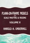 Plank on Frame Models and Scale Masting & Rigging (Volume 2)